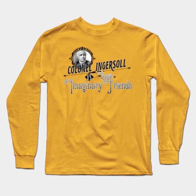 Colonel Ingersoll vs the League of Imaginary Friends Long Sleeve T-Shirt by GodlessThreads